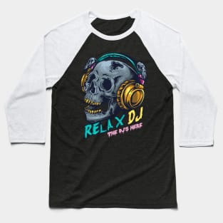 Relax the DJ is Here Disc Jockey Gift Club Music Baseball T-Shirt